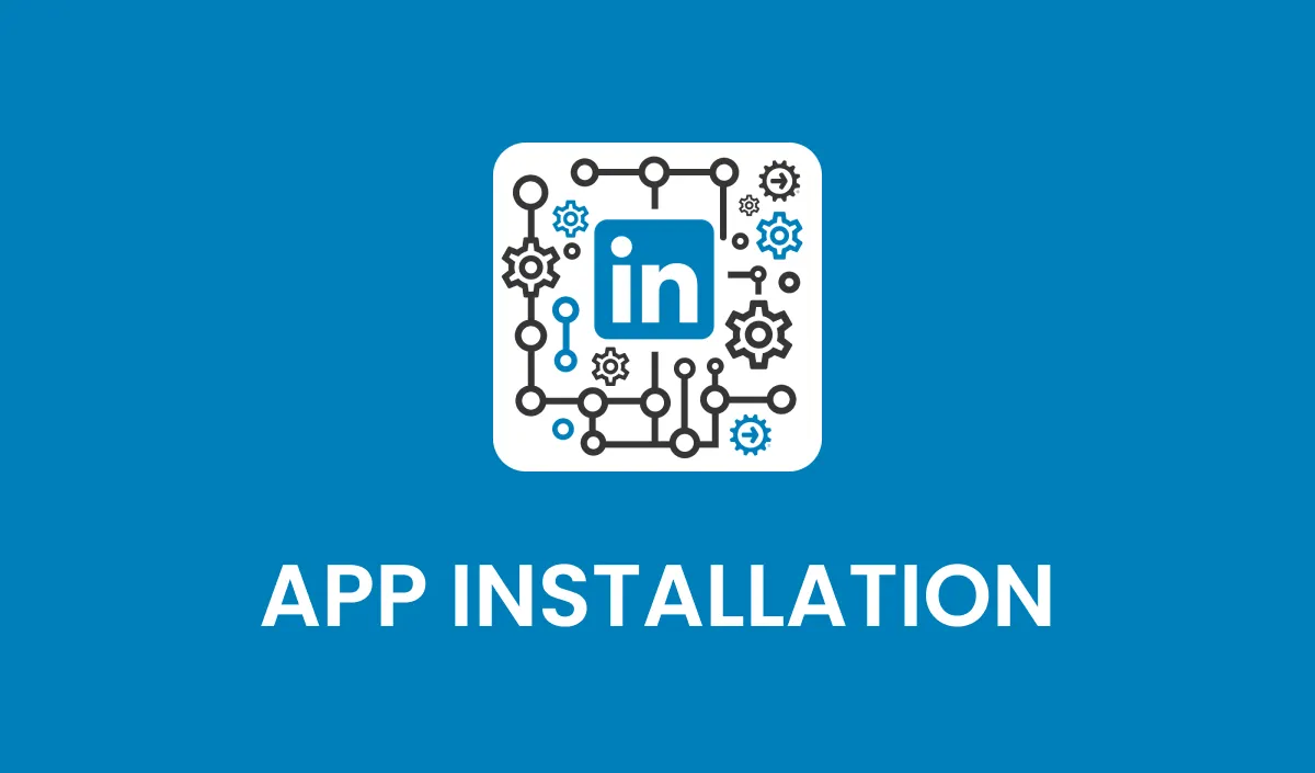 App Installation & LinkedIn Authentication