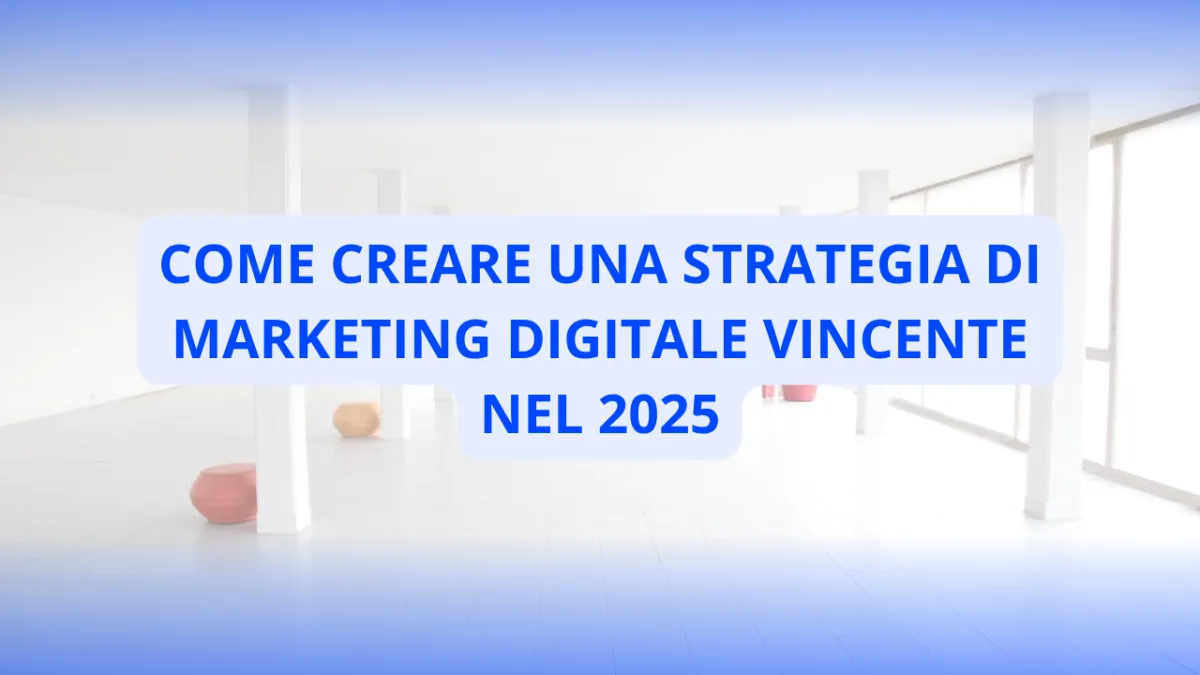 Come Creare una Strategia di Marketing Digitale Vincente nel 2025 - strategia marketing digitale - B&S Company