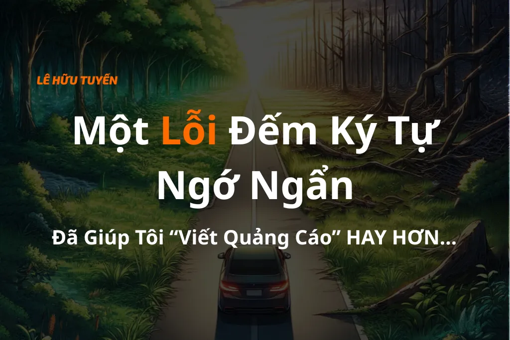 Một lỗi đếm ký tự ngớ ngẩn đã giúp tôi viết quảng cáo hay hơn (Và cách bạn áp dụng nó)