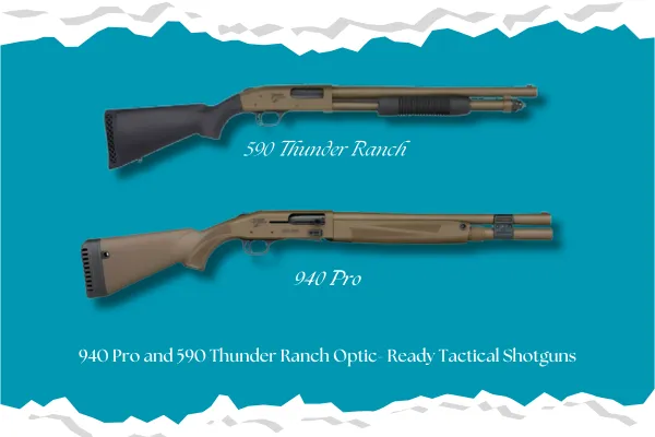 940 Pro and 590 Thunder Ranch Shotguns: Power-Packed Personal Defense Choices - Published on 11/18/2024