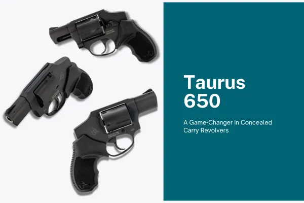 Taurus 650: A Game-Changer in Concealed Carry Revolvers - Published on : 11/23/2024