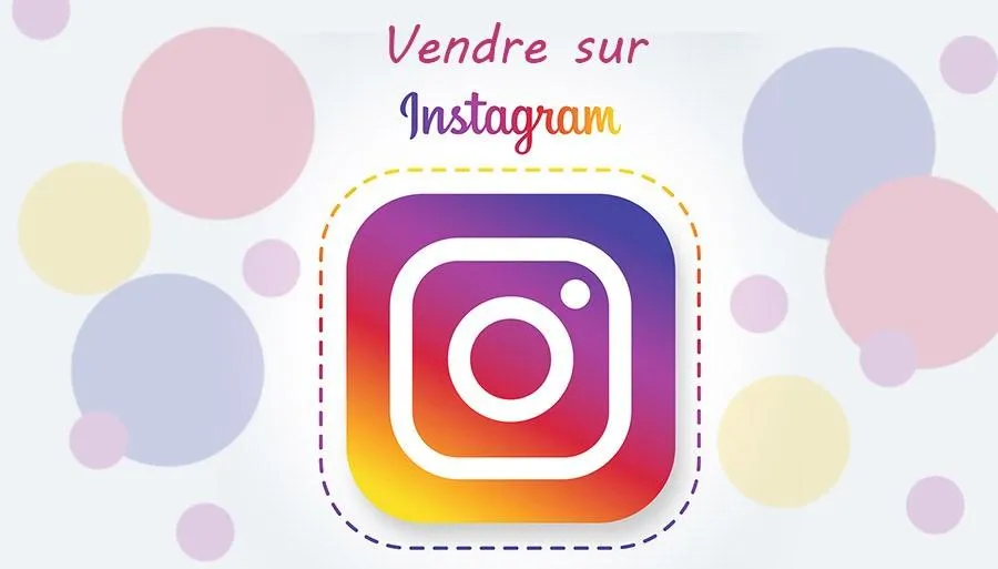 Comment Vendre Sur Instagram : Les 9 Stratégies Qui Marchent