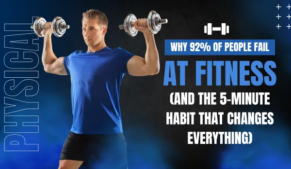 Why 92% of People Fail at Fitness (And the 5-Minute Habit That Changes Everything)