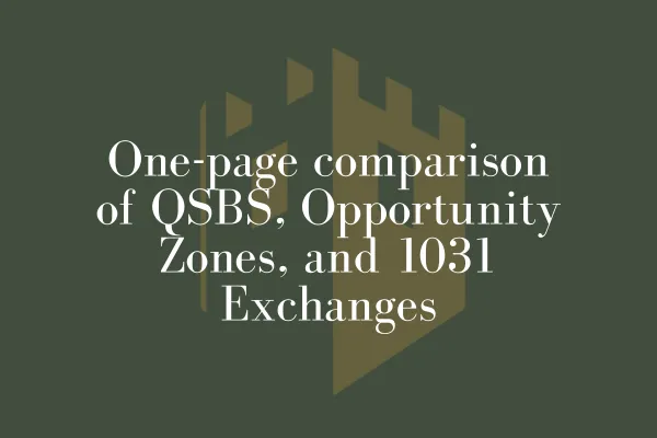 One-page comparison of QSBS, Opportunity Zones, and 1031 Exchanges