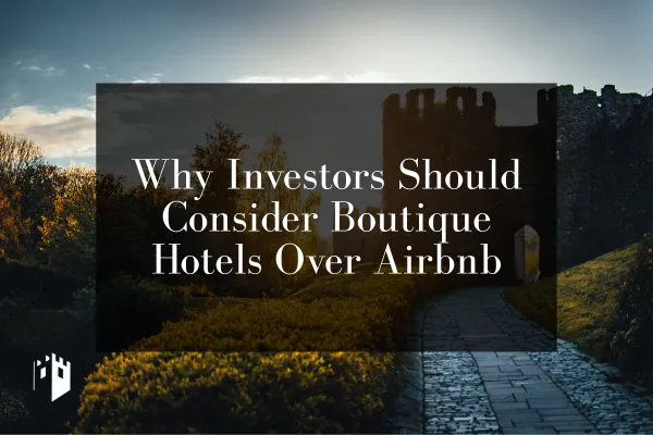 Why Investors Should Consider Boutique Hotels Over Airbnb