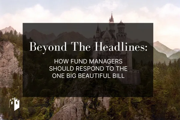 Beyond the Headlines: How Fund Managers Should Respond to the One Big Beautiful Bill