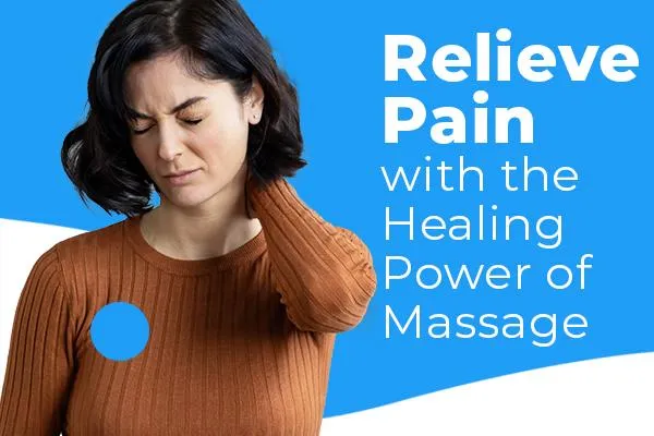 Relieve Pain with the Healing Power of Massage