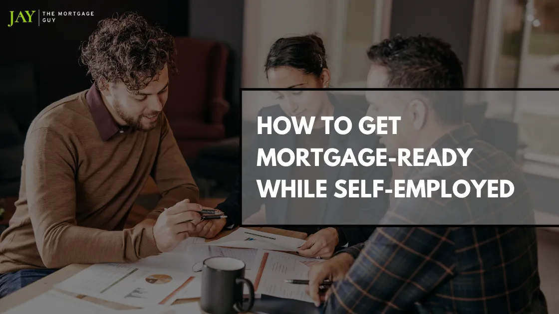 How To Get Mortgage-Ready When You Are Self-Employed