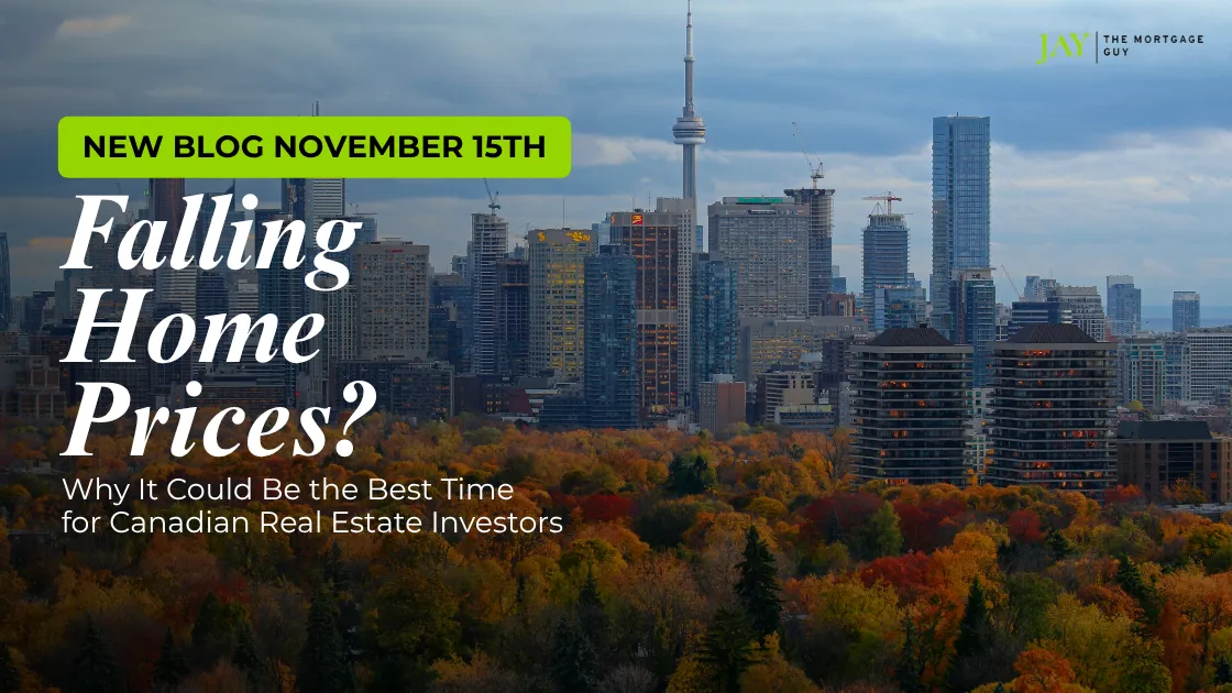 Falling Home Prices? Why It Could Be the Best Time for Canadian Real Estate Investors