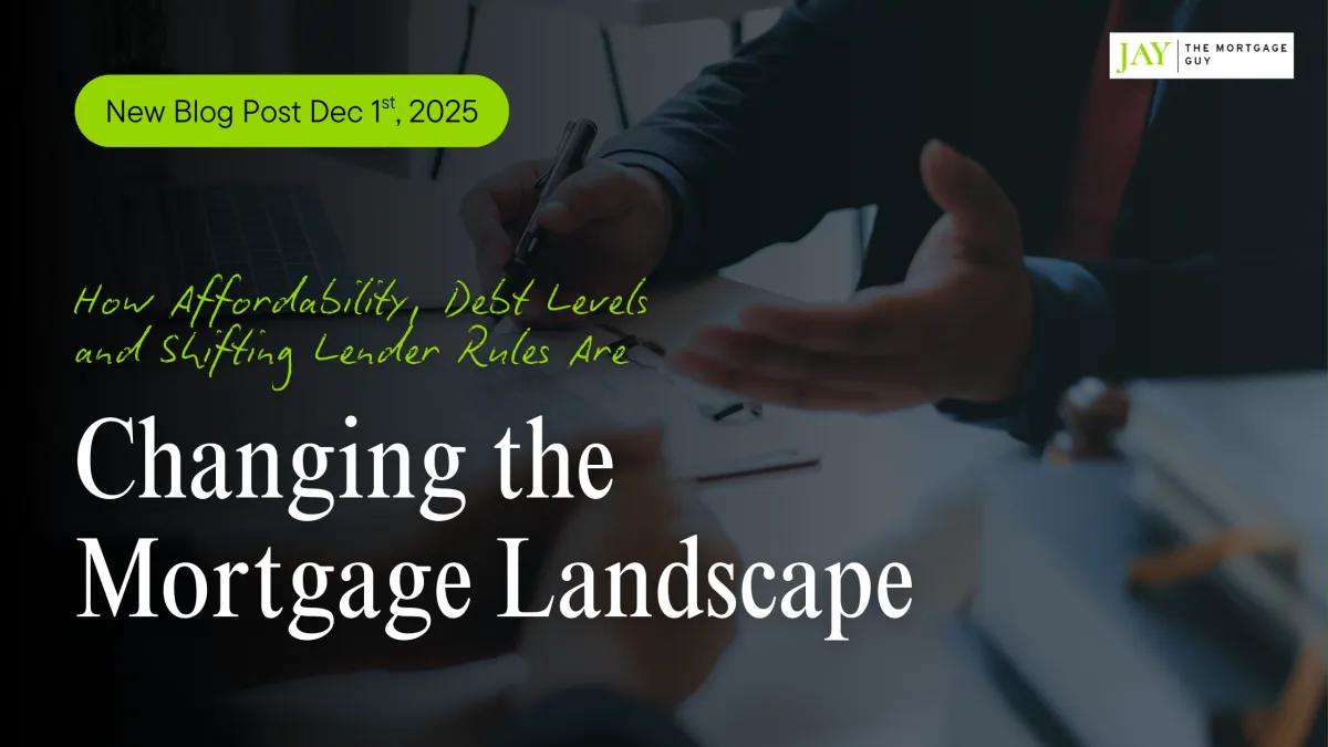 The New Canadian Homebuyer: How Affordability, Debt Levels, and Shifting Lender Rules Are Changing the Mortgage Landscape