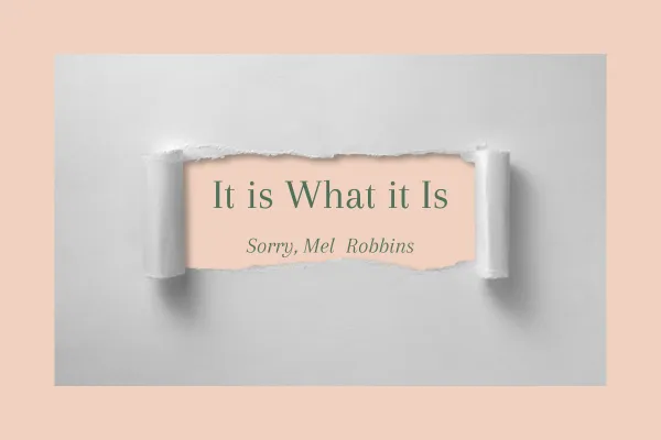 It is What it Is