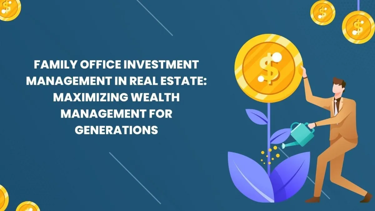 Family Office Investment Management in Real Estate: