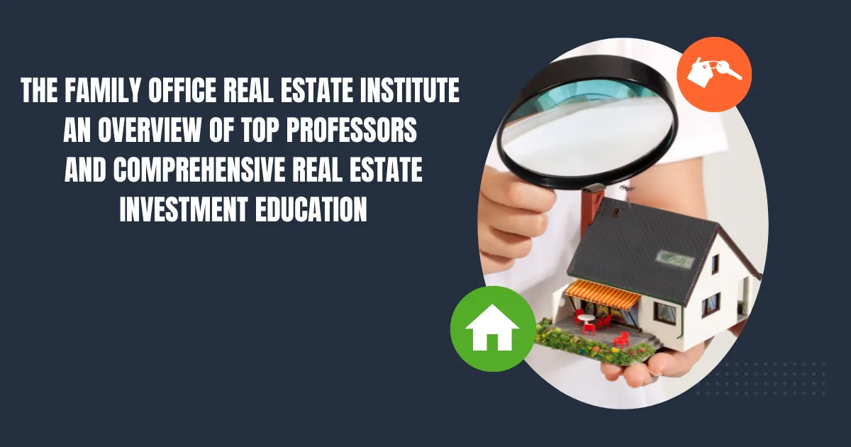 The Family Office Real Estate Institute: