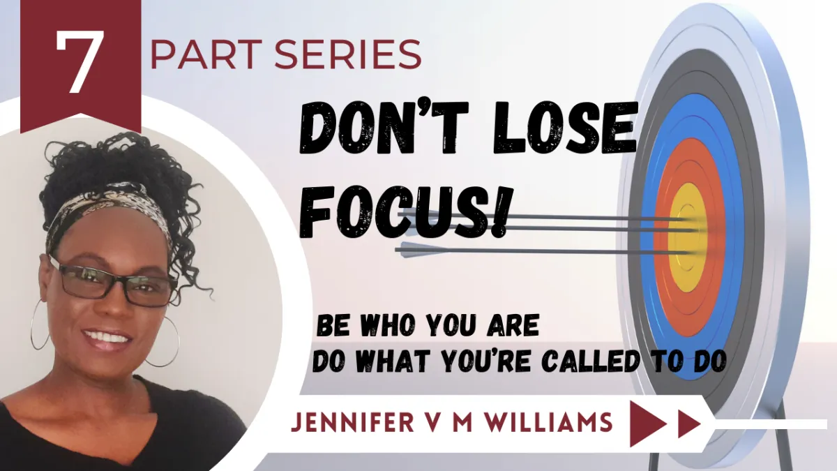 DON'T LOSE FOCUS - 7 PART SERIES/PROPHETIC WORD