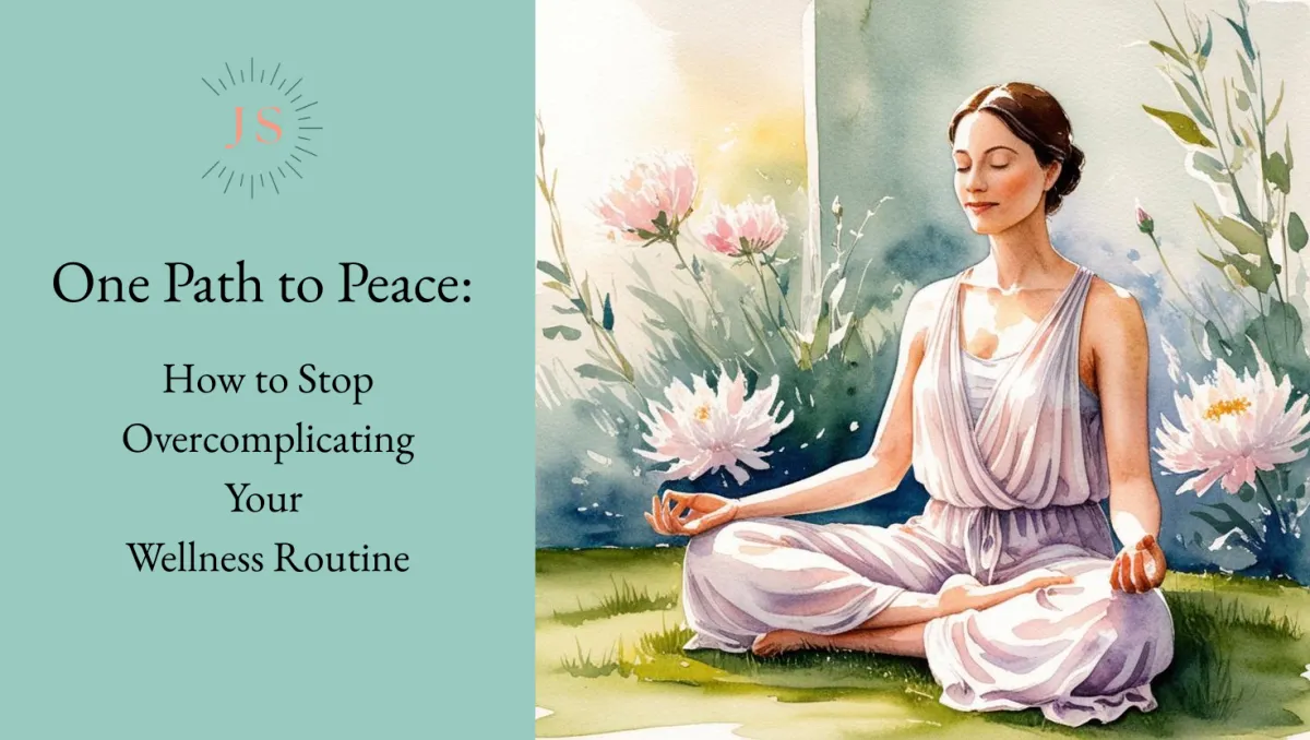 One Path to Peace: How to Stop Overcomplicating Your Wellness Routine