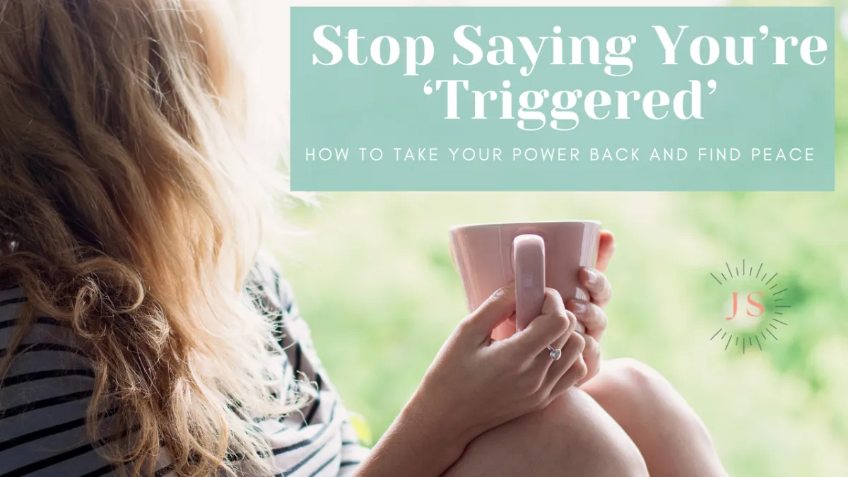 Stop Saying You're 'Triggered': How to take your power back and find peace.