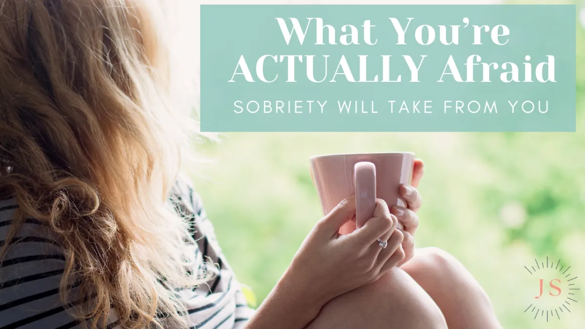 What You’re Actually Afraid Sobriety Will Take From You