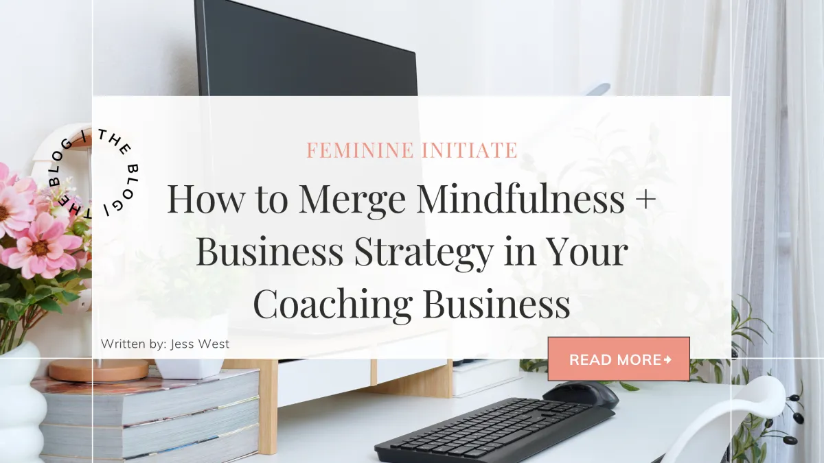 How to Merge Mindfulness + Strategy in Your Coaching Business