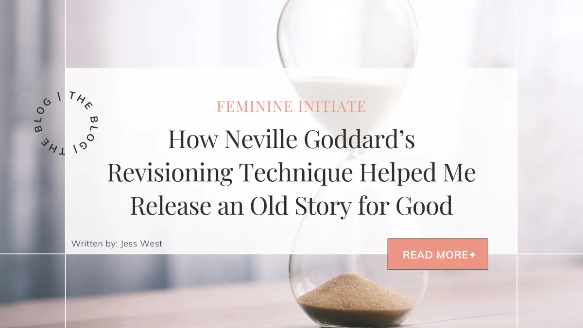 Rewriting the Past: How Neville Goddard’s Revisioning Technique Helped Me Release an Old Story for Good