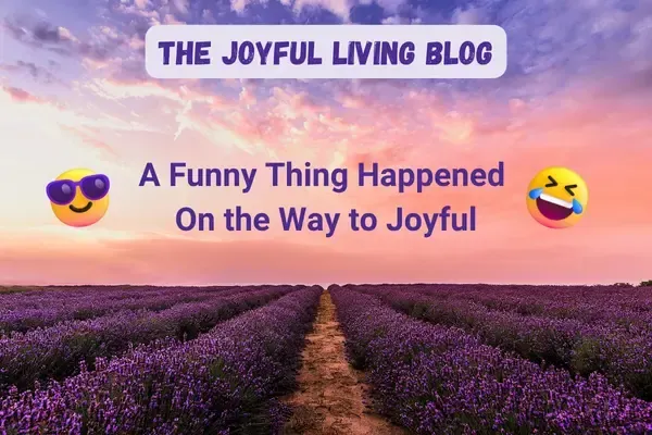 A Funny Thing Happened on the Way to Joyful
