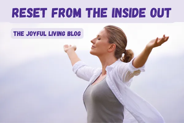 Reset From the Inside Out