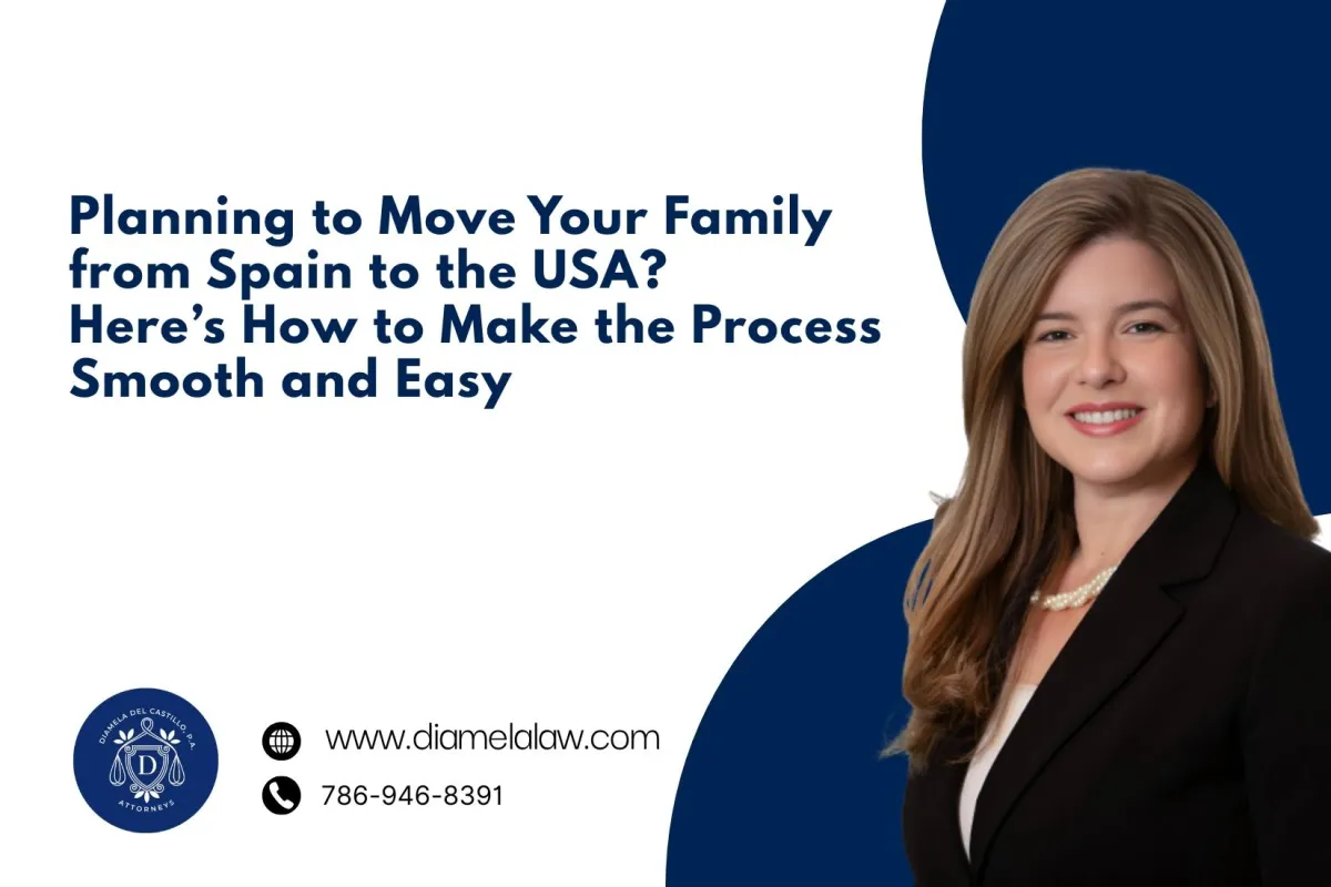 Planning to Move Your Family from Spain to the USA? Here’s How to Make the Process Smooth and Easy