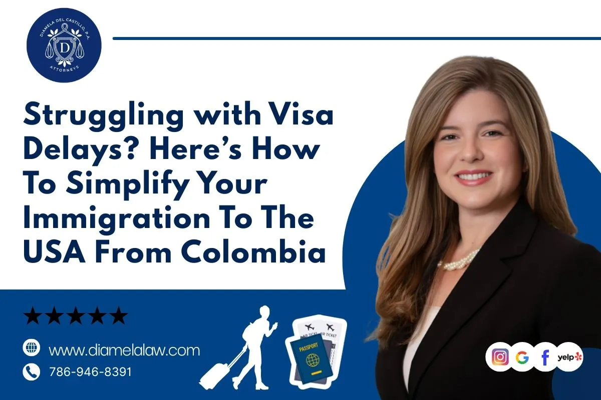 Struggling with Visa Delays? Here’s How to Simplify Your Immigration to the USA from Colombia
