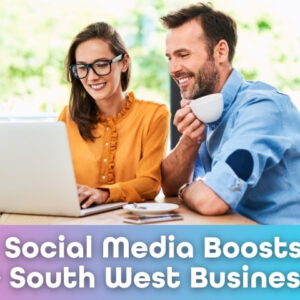 How Social Media Helps Your SEO and Your Local South West Business Thrive