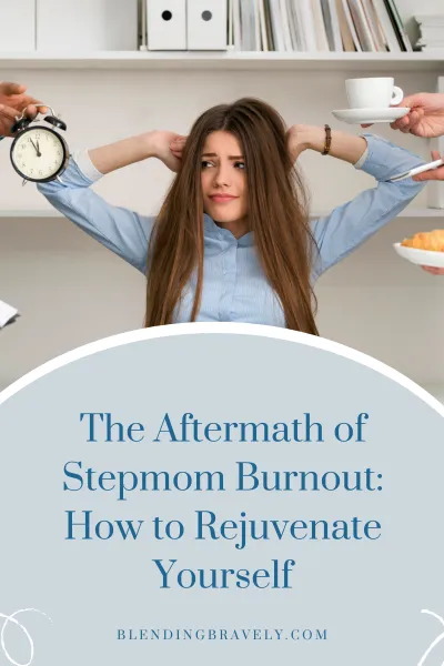 The Aftermath of Stepmom Burnout: How to Rejuvenate Yourself