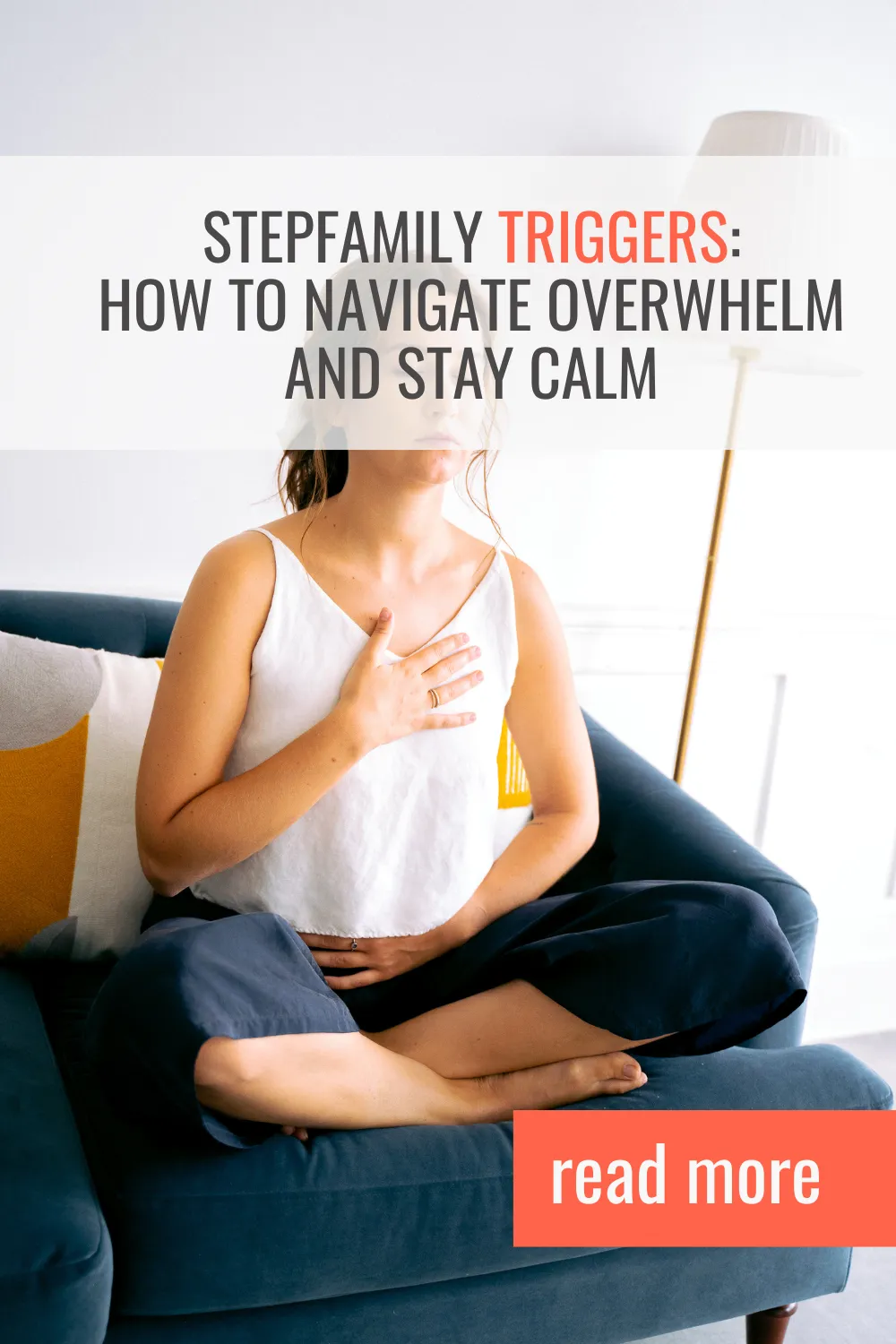 Stepfamily Triggers: How to Navigate Overwhelm and Stay Calm