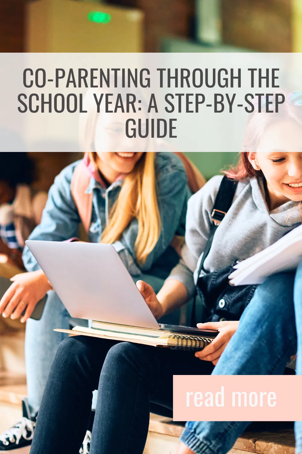 Co-Parenting Through the School Year: A Step-by-Step Guide