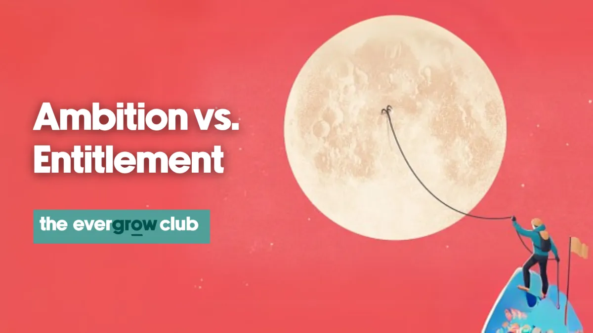 Ambition vs. Entitlement
