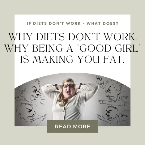 Is being a GOOD GIRL making you FAT