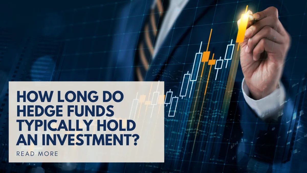 How Long Do Hedge Funds Typically Hold An Investment?