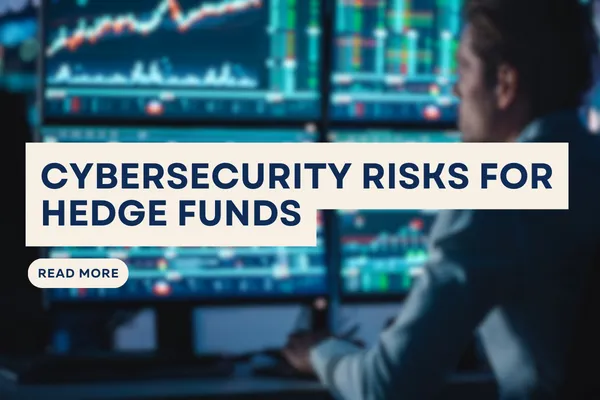 Cybersecurity Risks for Hedge Funds