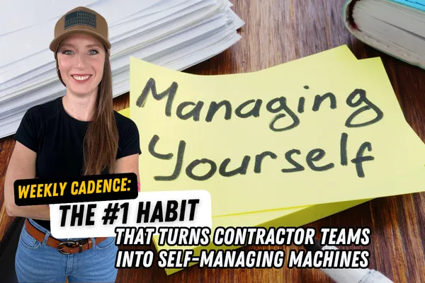 Construction business coach standing beside text that reads “Weekly Cadence: The #1 Habit That Turns Contractor Teams Into Self-Managing Machines,” with a background of sticky notes that say “Managing Yourself,” representing leadership and self-management in contracting businesses.