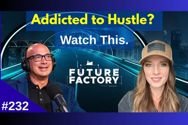 Thumbnail image for The Future Factory Podcast episode featuring Liz Chism and host Anthony A. Title reads “Addicted to Hustle? Watch This.” Liz wears a tan hat and smiles, host sits at a microphone. Episode #232.
