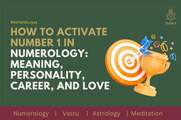 Everything You Need to Know About How to Activate Number 1 in Numerology