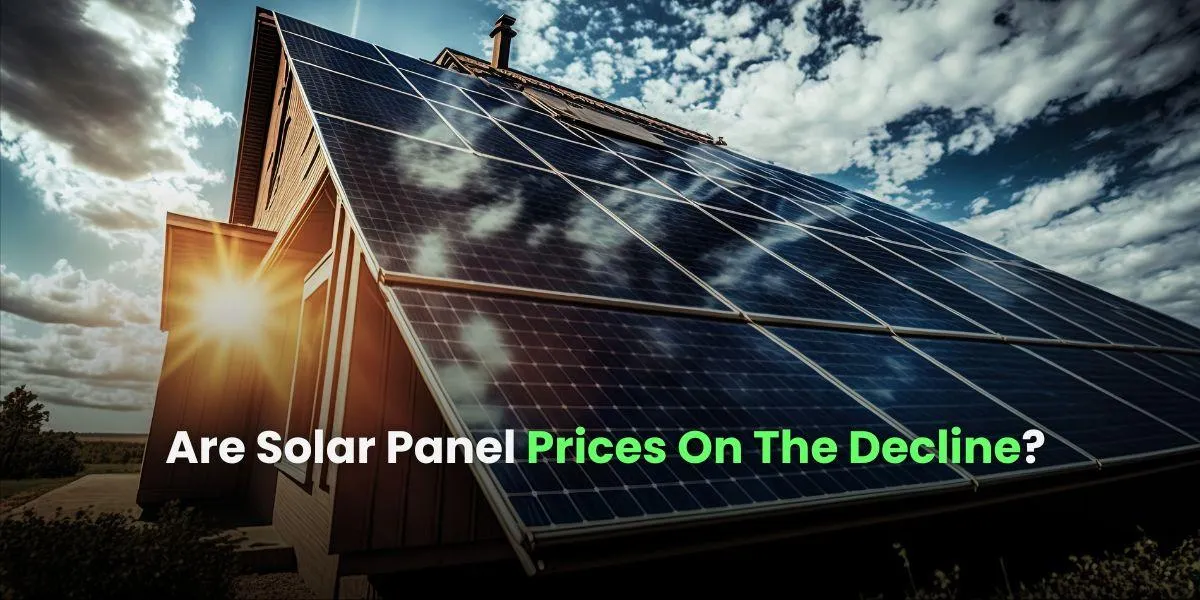 Are Solar Panel Prices On The Decline?