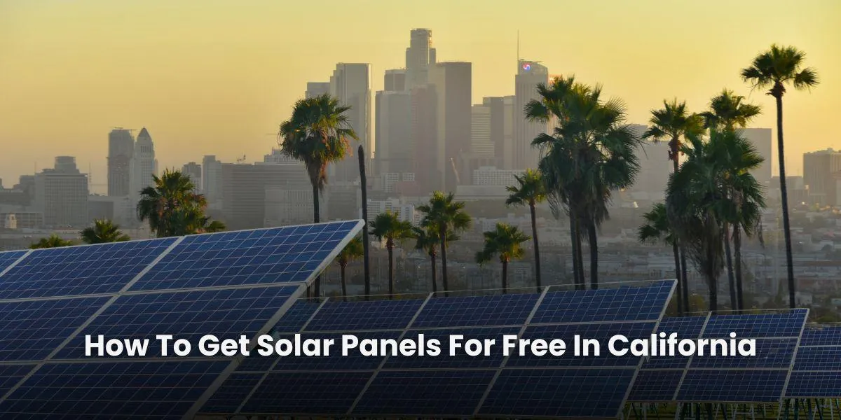 How To Get Free Solar Panels In California