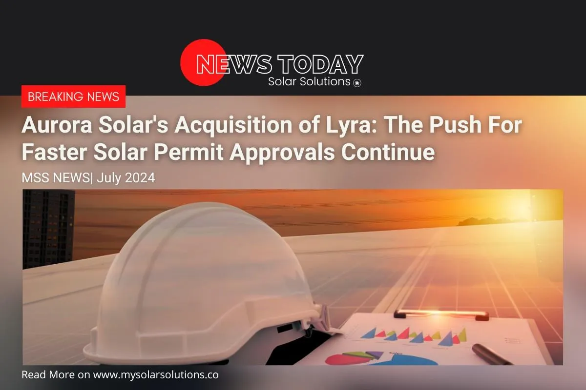 Aurora Solar's acquisition of Lyra signifies a transforming leap in solar permitting, streamlining processes and accelerating project delivery.