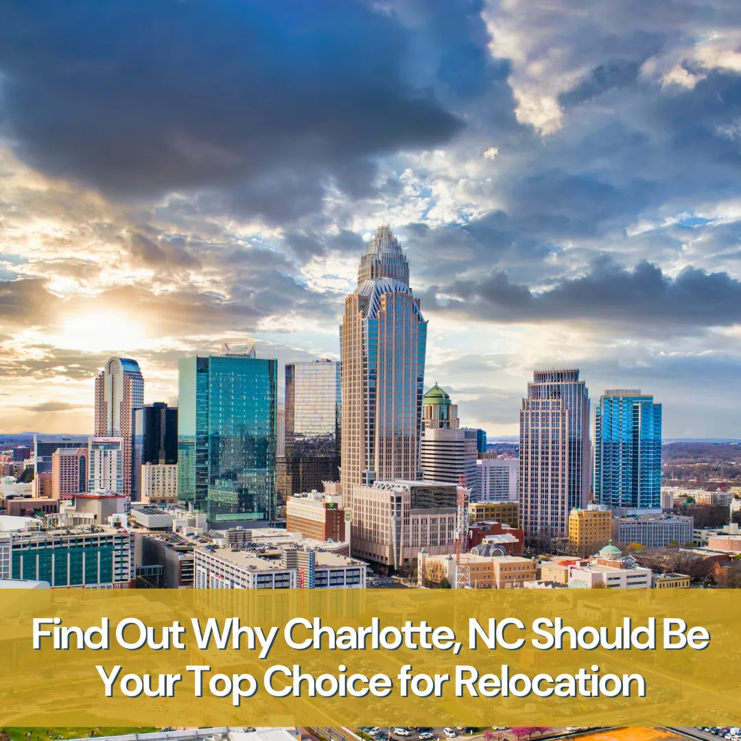 Find Out Why Charlotte, NC Should Be Your Top Choice for Relocation