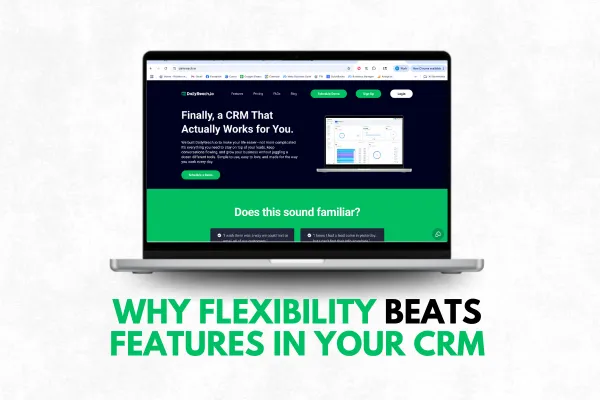Why Flexibility Beats Features in Your CRM
