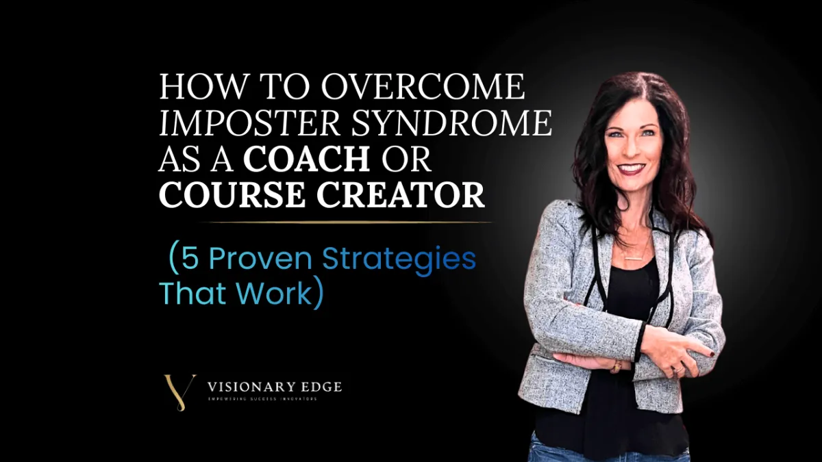 HOW TO OVERCOME IMPOSTER SYNDROME AS A COACH OR COURSE CREATOR (5 Proven Strategies That Work)