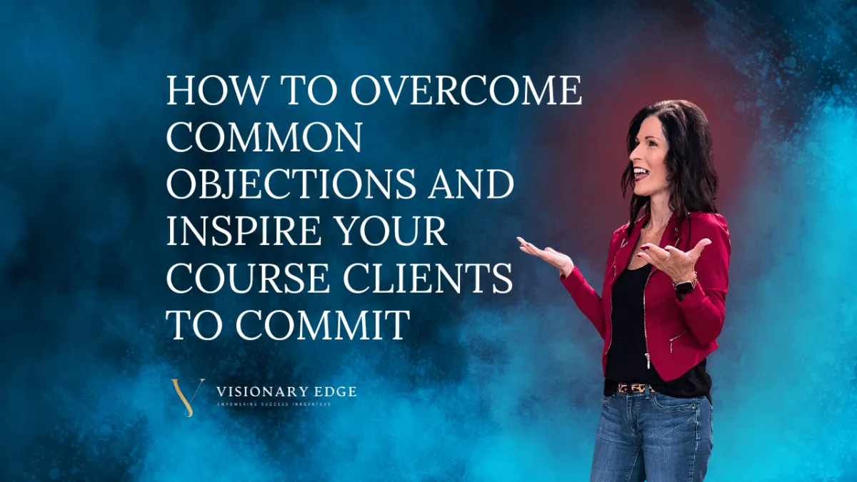 Overcoming Objections as a Course Creator - Turning Hesitation Into Action