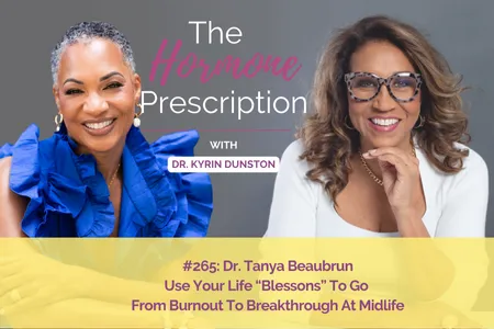 Dr. Tanya Beaubrun | Use Your Life “Blessons” To Go From Burnout To Breakthrough At Midlife
