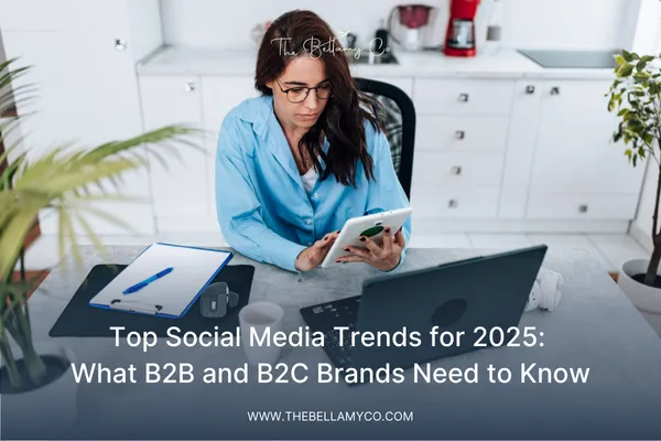 2025 Social Media Trends: What B2B & B2C Brands Need To Know