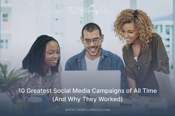 10 Greatest Social Media Campaigns of All Time | The Bellamy Co