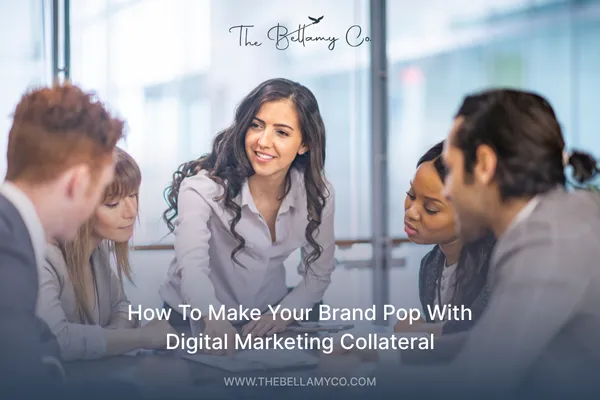 What Is Digital Marketing Collateral? Examples and Tips | The Bellamy Co.