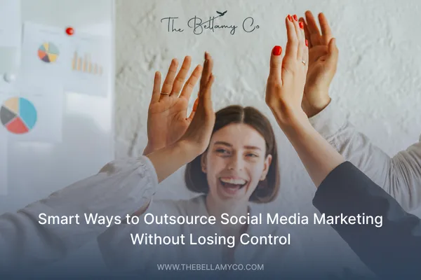 Smart Ways To Outsource Social Media Marketing | The Bellamy Co.
